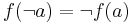 f({\neg}a) = {\neg}f(a)