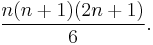 \frac{n(n+1)(2n+1)}{6}.