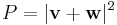 P=|\mathbf{v}+\mathbf{w}|^2