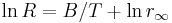 \ln R=B/T + \ln r_\infty