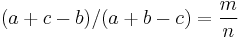 (a+c-b)/(a+b-c)= \frac{m}{n} \,