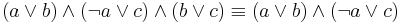 (a \lor b) \land ({\neg}a \lor c) \land (b \lor c) \equiv (a \lor b) \land ({\neg}a \lor c)