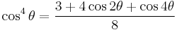 \cos^4\theta = \frac{3 + 4 \cos 2\theta + \cos 4\theta}{8}