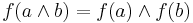 f(a \land b) = f(a) \land f(b)