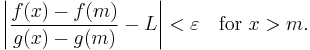 \left|\frac{f(x)-f(m)}{g(x)-g(m)} - L\right| < \varepsilon \quad \text{for } x>m.