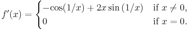 f'(x) = \begin{cases}-\mathord{\cos(1/x)} + 2x\sin{(1/x)} & \mbox{if }x \neq 0, \\ 0 &\mbox{if }x = 0.\end{cases}