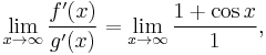 \lim_{x\to\infty}\frac{f'(x)}{g'(x)}=\lim_{x\to\infty}\frac{1+\cos x}{1},