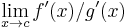 \lim_{x\to c}f'(x)/g'(x)