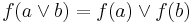 f(a \lor b) = f(a) \lor f(b)