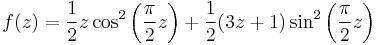 f(z)=\frac 1 2 z \cos^2\left(\frac \pi 2 z\right)+\frac 1 2 (3z+1)\sin^2\left(\frac \pi 2 z\right)