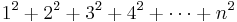 1^2+2^2+3^2+4^2+\cdots+n^2