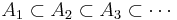 
A_{1} \subset A_{2} \subset A_{3} \subset \cdots
