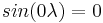  \ sin (0\lambda) = 0