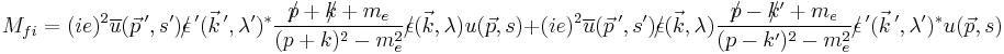 M_{fi}=(ie)^{2}\overline{u}(\vec{p}\,',s')\epsilon\!\!\!/\,'(\vec{k}\,',\lambda')^{*}{p\!\!\!/+k\!\!\!/+m_{e}
\over (p+k)^{2}-m^{2}_{e}}\epsilon\!\!\!/(\vec{k},\lambda)u(\vec{p},s)+(ie)^{2}\overline{u}(\vec{p}\,',s')\epsilon\!\!\!/(\vec{k},\lambda){p\!\!\!/-k\!\!\!/'+m_{e}\over (p-k')^{2}-m^{2}_{e}}\epsilon\!\!\!/\,'(\vec{k}\,',\lambda')^{*}u(\vec{p},s)