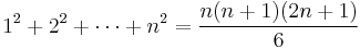 1^2 + 2^2 + \cdots + n^2 = {n(n + 1)(2n + 1) \over 6}