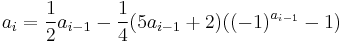 
{a_{i}} = \frac{1}{2}{a_{i-1}} - \frac{1}{4}(5a_{i-1}+2)((-1)^{a_{i-1}}-1)
