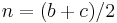 n=(b+c)/2