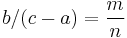  b/(c-a)= \frac{m}{n} \,