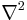 {\nabla}^2