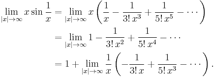 
\begin{align}
\lim_{|x| \to \infty} x \sin \frac{1}{x}
& = \lim_{|x| \to \infty} x \left( \frac{1}{x} - \frac{1}{3!\, x^3} + \frac{1}{5!\, x^5} - \cdots \right) \\
& = \lim_{|x| \to \infty} 1 - \frac{1}{3!\, x^2} + \frac{1}{5!\, x^4} - \cdots \\
& = 1 + \lim_{|x| \to \infty} \frac{1}{x}\left(-\frac{1}{3!\, x} + \frac{1}{5!\, x^3} - \cdots \right).
\end{align}
