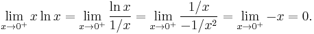 \lim_{x\to 0^+} x \ln x =\lim_{x\to 0^+}{\frac{\ln x}{1/x}}
=\lim_{x\to 0^+}{\frac{1/x}{-1/x^2}}
=\lim_{x\to 0^+} -x = 0.