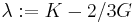 \lambda:= K - 2/3 G
