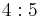 \ 4:5