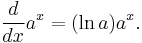 {d \over dx} a^x = (\ln a) a^x.