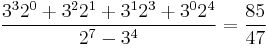 \frac{3^3 2^0 + 3^2 2^1 + 3^1 2^3 + 3^0 2^4}{2^7 - 3^4} = \frac{85}{47}