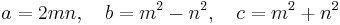 a = 2mn,\quad b=m^2-n^2,\quad c=m^2+n^2
