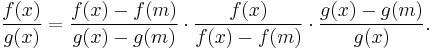 \frac{f(x)}{g(x)} = \frac{f(x)-f(m)}{g(x)-g(m)} \cdot \frac{f(x)}{f(x)-f(m)} \cdot \frac{g(x)-g(m)}{g(x)}.